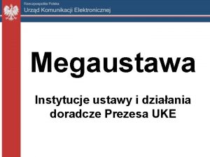 Megaustawa Instytucje ustawy i dziaania doradcze Prezesa UKE