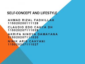 SELFCONCEPT AND LIFESTYLE AHMAD RIZAL FADHILLAH 115020200111128 CLAUDIO