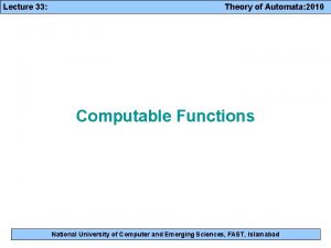 Lecture 33 Theory of Automata 2010 Computable Functions