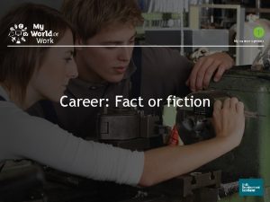 My career options Career Fact or fiction Career