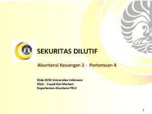 SEKURITAS DILUTIF Akuntansi Keuangan 2 Pertemuan 4 Slide