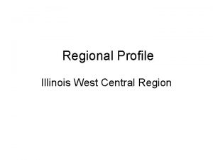 Regional Profile Illinois West Central Region Illinois Economic