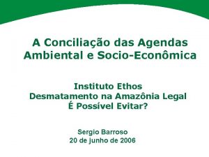 A Conciliao das Agendas Ambiental e SocioEconmica Instituto