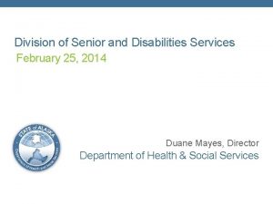 Division of Senior and Disabilities Services February 25