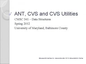 ANT CVS and CVS Utilities CMSC 341 Data