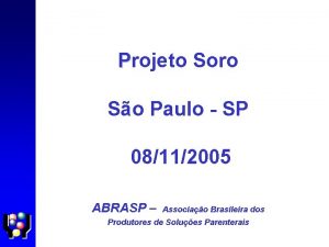 Projeto Soro So Paulo SP 08112005 ABRASP Associao