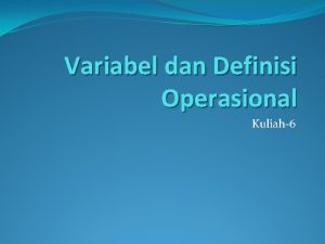 Variabel dan Definisi Operasional Kuliah6 MENGIDENTIFIKASI DAN MENAMAI