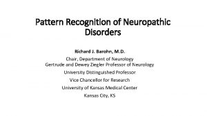 Pattern Recognition of Neuropathic Disorders Richard J Barohn