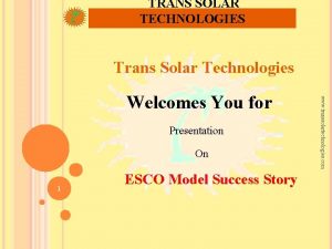 TRANS SOLAR TECHNOLOGIES Trans Solar Technologies Presentation On