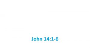 John 14 1 6 John 14 Let not
