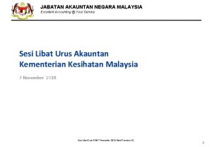 JABATAN AKAUNTAN NEGARA MALAYSIA Excellent Accounting Your Service