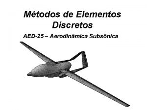 Mtodos de Elementos Discretos AED25 Aerodinmica Subsnica Conceituao