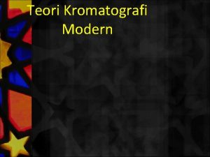 Teori Kromatografi Modern Teori Kromatografi Modern Kromatografi adalah