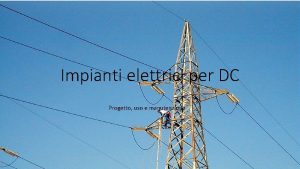 Impianti elettrici per DC Progetto uso e manutenzione