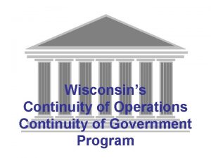 Wisconsins Continuity of Operations Continuity of Government Program