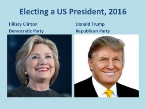 Electing a US President 2016 Hillary Clinton Democratic