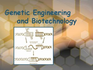 Genetic Engineering and Biotechnology Definition Genetic engineering the