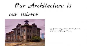 Our Architecture is our mirror By Brennen Neyt