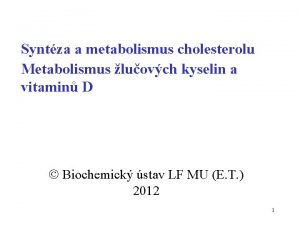 Syntza a metabolismus cholesterolu Metabolismus luovch kyselin a