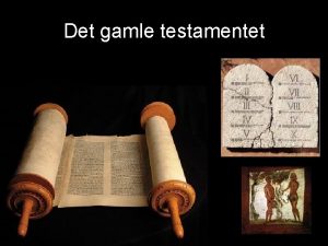 Det gamle testamentet Det gamle testamentet hva GT