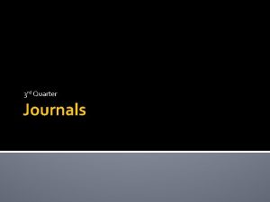 3 rd Quarter Journals Journal 1 January 9