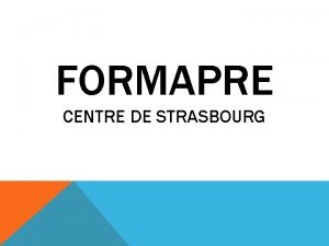 FORMAPRE CENTRE DE STRASBOURG LE CURSUS FORMAPR PERMET