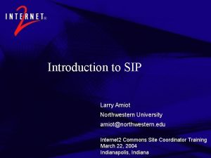 Introduction to SIP Larry Amiot Northwestern University amiotnorthwestern