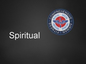 Spiritual Overview GoalWhen Core Content Spiritual Attributes Benefits