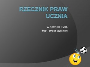 RZECZNIK PRAW UCZNIA W ZSRCKU NYSA mgr Tomasz