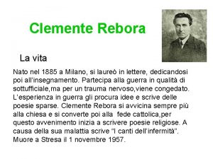 Clemente Rebora La vita Nato nel 1885 a