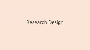 Research Design MEANING OF RESEARCH DESIGN A research