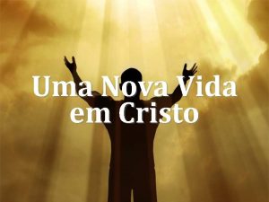 Uma Nova Vida em Cristo Quatro verdades decisivas