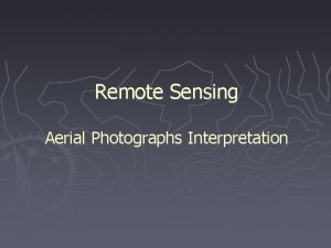 Remote Sensing Aerial Photographs Interpretation 1 Aerial Photo