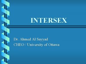 INTERSEX Dr Ahmed Al Sayyad CHEO University of