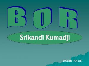 Srikandi Kumadji DOSEN FIA UB Srikandi Kumadji DOSEN