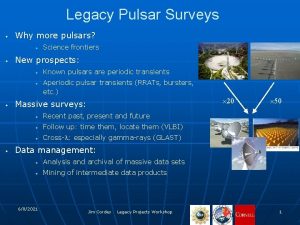 Legacy Pulsar Surveys Why more pulsars New prospects