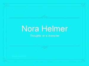 Nora Helmer Thoughts on a character Jonathan Peel