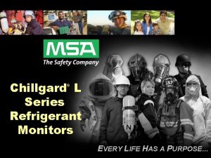 Chillgard L Series Refrigerant Monitors EVERY LIFE HAS