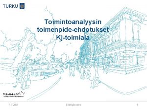 Toimintoanalyysin toimenpideehdotukset Kjtoimiala 5 6 2021 Esittjn nimi