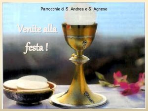 Parrocchie di S Andrea e S Agnese Venite