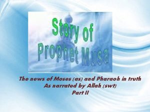 The news of Moses as and Pharaoh in