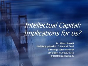 Intellectual Capital Implications for us Dr Allison Rossett