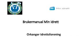 Brukermanual Min Idrett Orkanger Idrettsforening Punkt 1 G