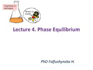 Lecture 4 Phase Equilibrium Ph D Falfushynska H