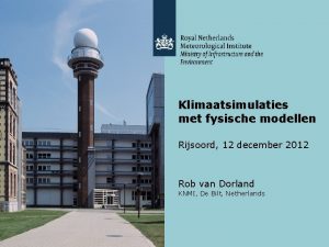 Klimaatsimulaties met fysische modellen Rijsoord 12 december 2012