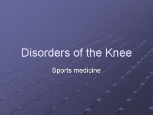 Disorders of the Knee Sports medicine Chondromalacia Patella