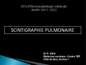 DTS dlectroradiologie mdicale Anne 2011 2012 SCINTIGRAPHIE PULMONAIRE