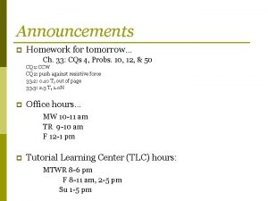 Announcements p Homework for tomorrow Ch 33 CQs