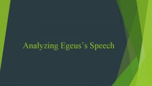 Analyzing Egeuss Speech Egeuss Speech Close Read What