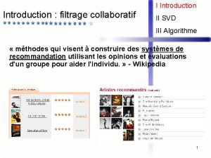 I Introduction filtrage collaboratif II SVD III Algorithme